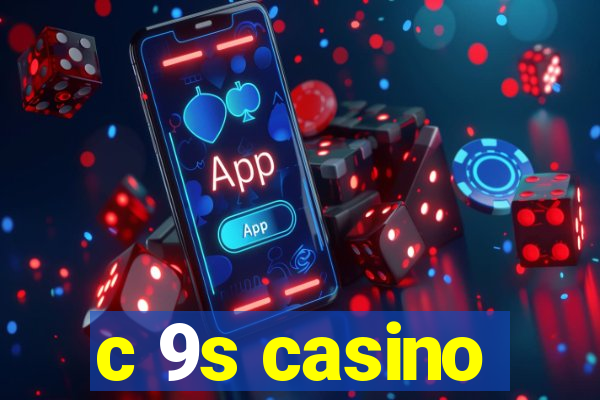 c 9s casino